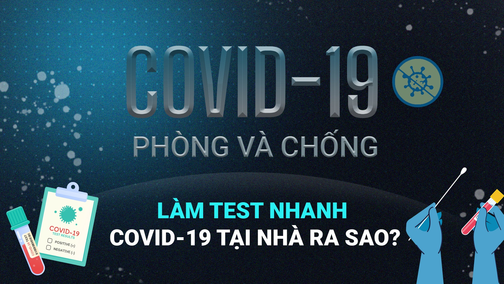 COVID-19 phòng và chống | Làm test nhanh COVID-19 tại nhà ra sao?