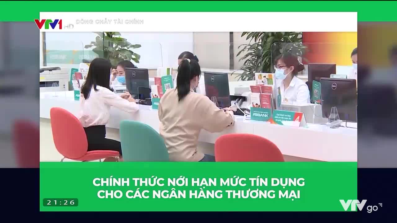 Dòng chảy tài chính | 11/09/2022 | Chính thức nới hạn mức tín dụng cho các ngân hàng thương mại