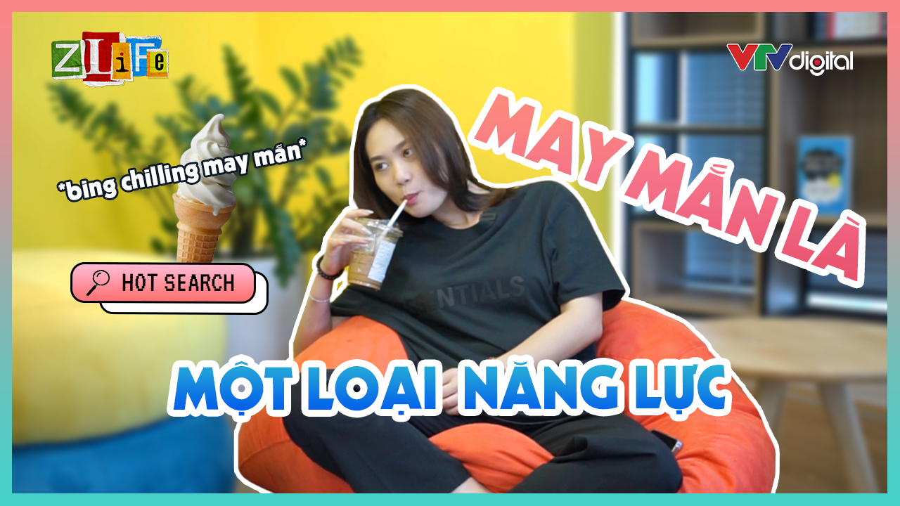 Hot Search # 66 | Zlife | May mắn là một loại năng lực?